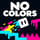 NO COLORS