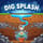 Dig Splash